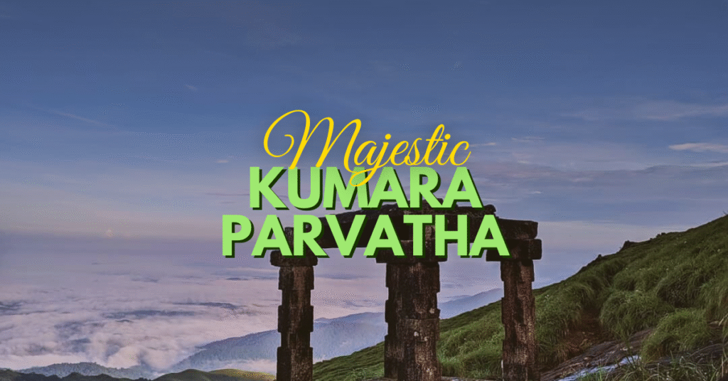 Kumara Parvatha Trek – The Complete Guide (2025 Update)